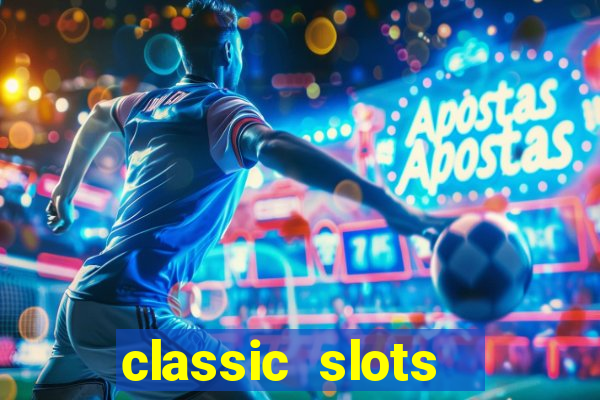 classic slots  legend slots