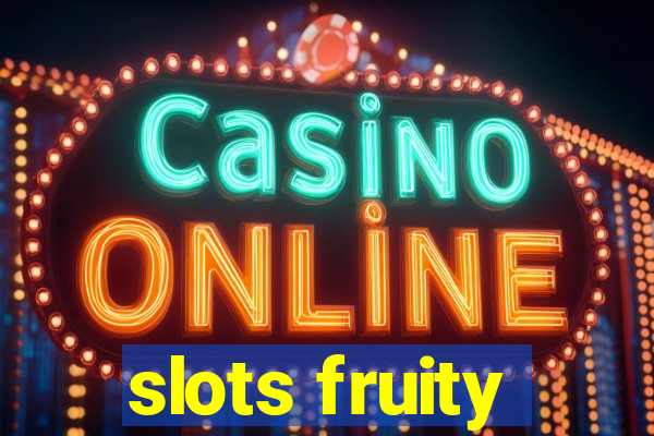 slots fruity