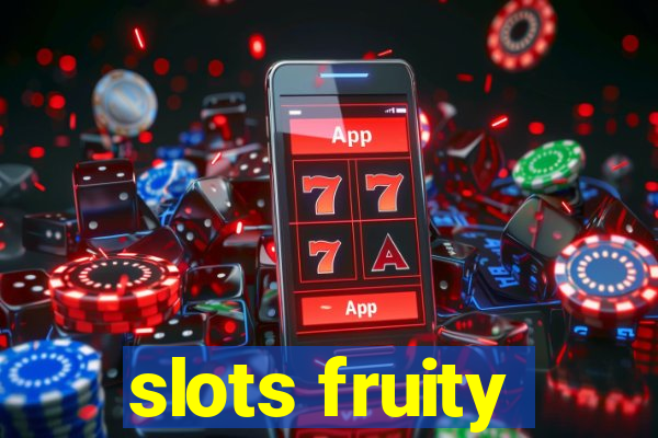 slots fruity