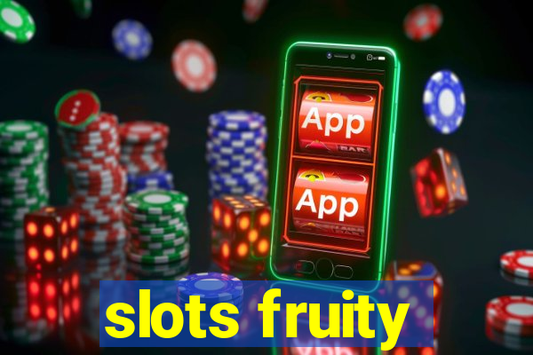 slots fruity