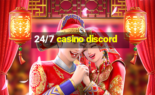 24/7 casino discord