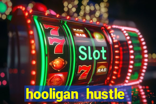 hooligan hustle slot free