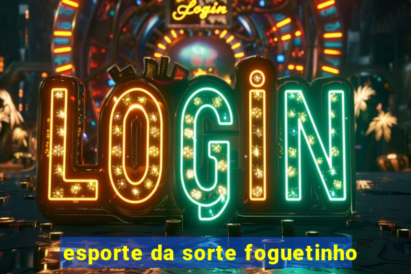 esporte da sorte foguetinho