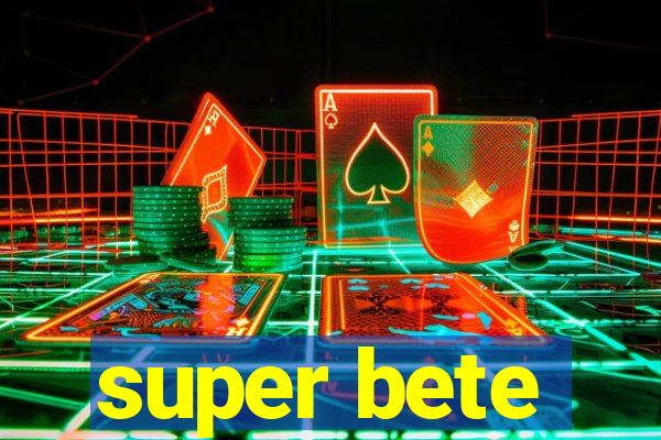 super bete