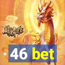 46 bet