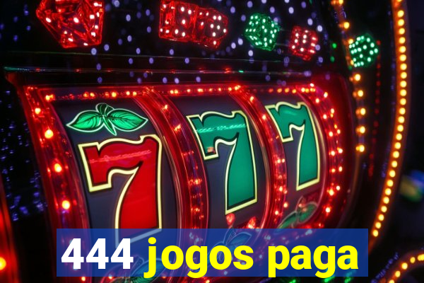 444 jogos paga