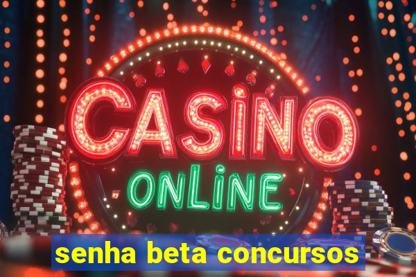 senha beta concursos