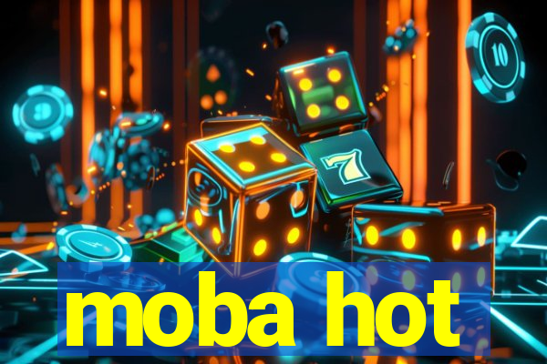 moba hot