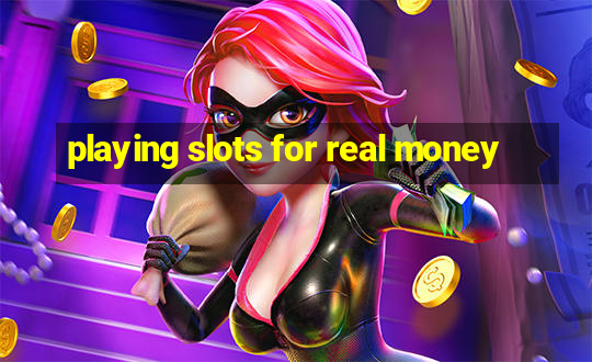 playing slots for real money