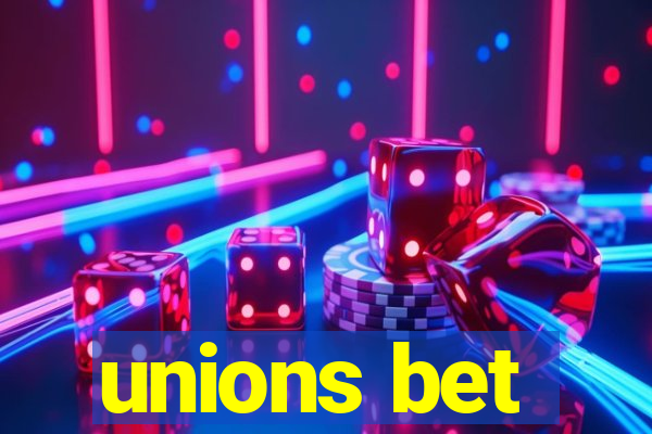 unions bet