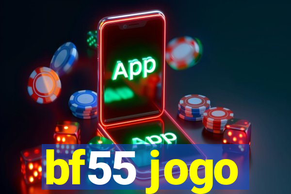 bf55 jogo