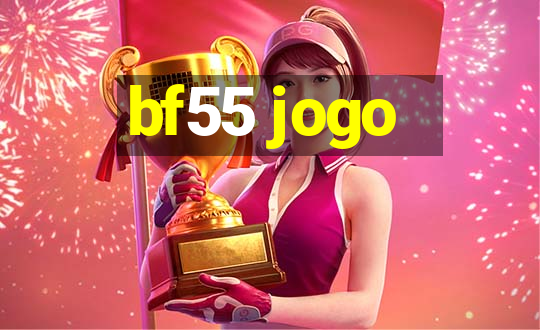 bf55 jogo