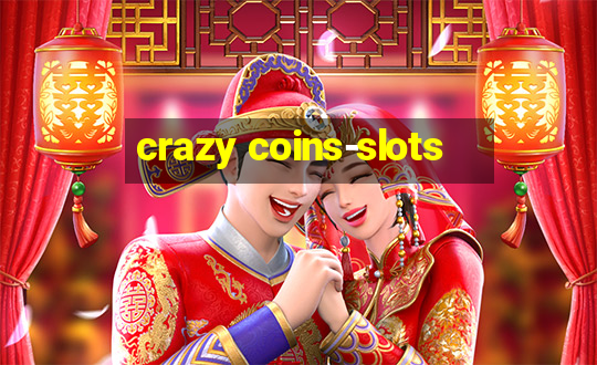 crazy coins-slots