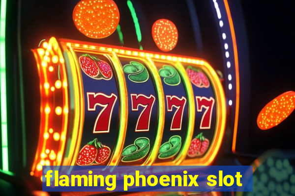 flaming phoenix slot