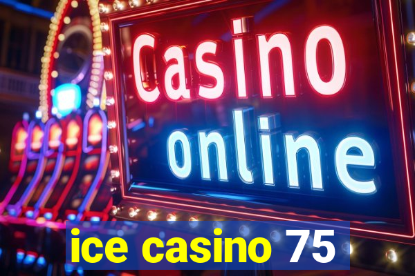 ice casino 75