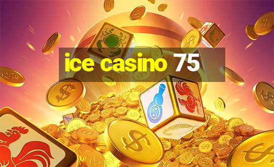 ice casino 75