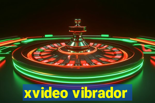 xvideo vibrador