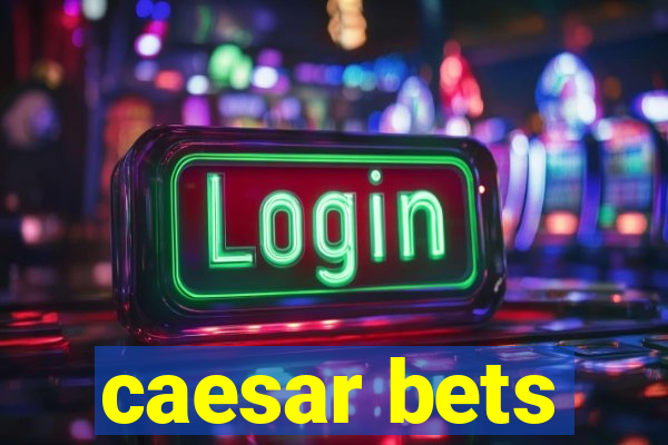 caesar bets