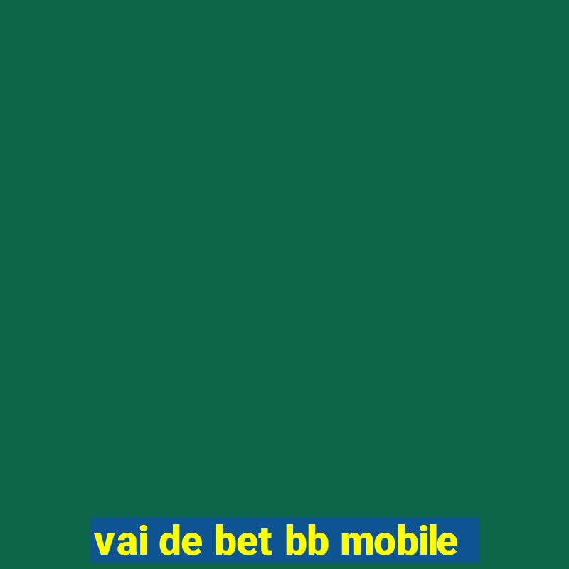 vai de bet bb mobile