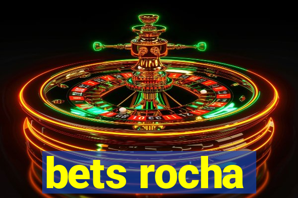 bets rocha