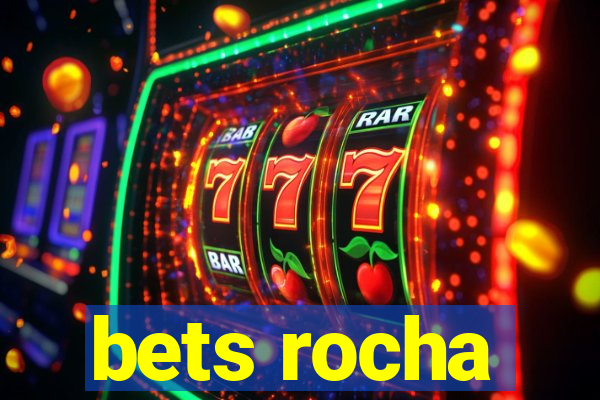 bets rocha