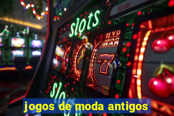 jogos de moda antigos