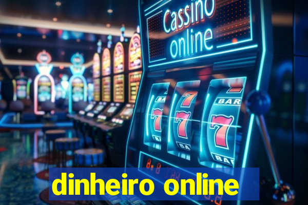 dinheiro online