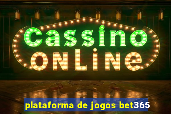 plataforma de jogos bet365