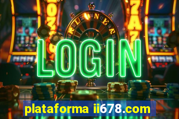 plataforma ii678.com