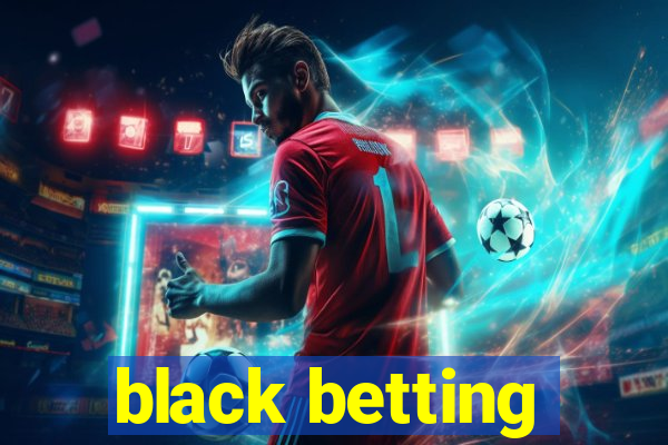 black betting