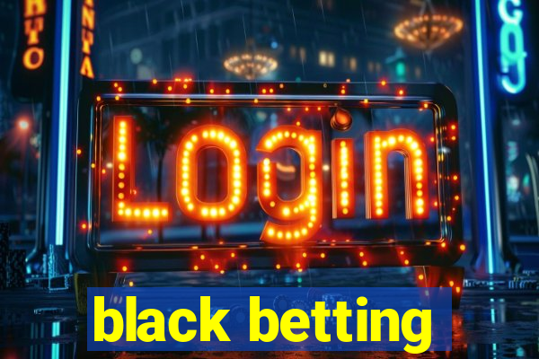 black betting