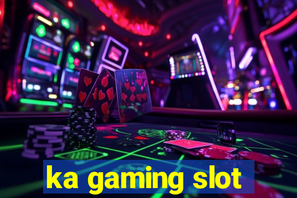 ka gaming slot