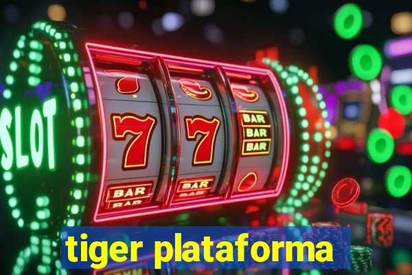 tiger plataforma