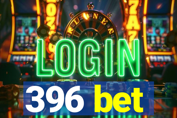 396 bet