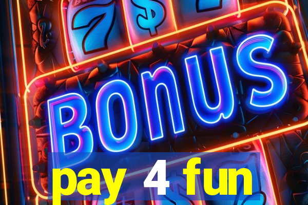 pay 4 fun