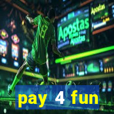 pay 4 fun