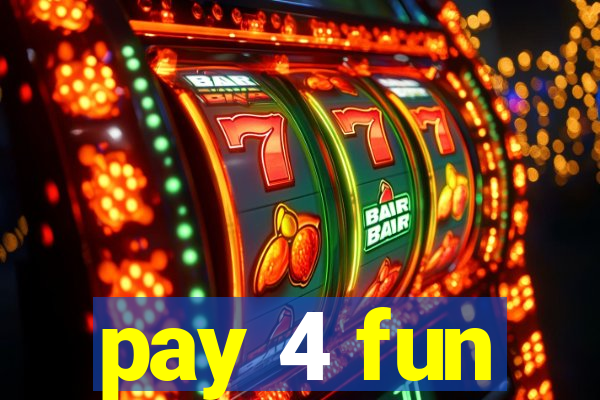 pay 4 fun