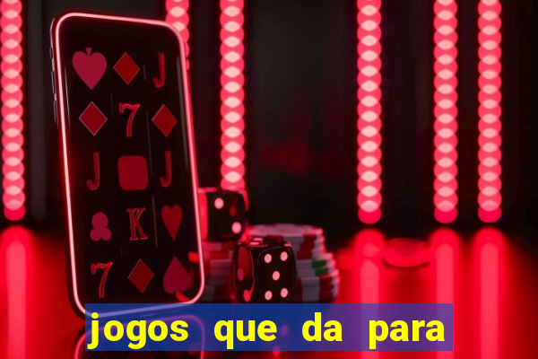 jogos que da para ganhar dinheiro