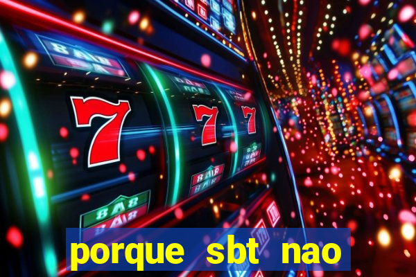 porque sbt nao pega na tv digital