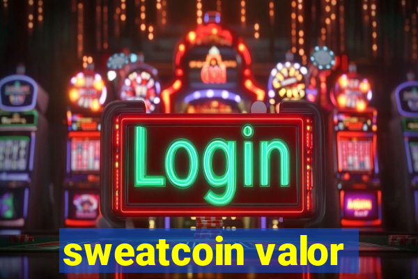 sweatcoin valor