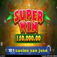 101 casino san jose