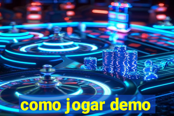 como jogar demo