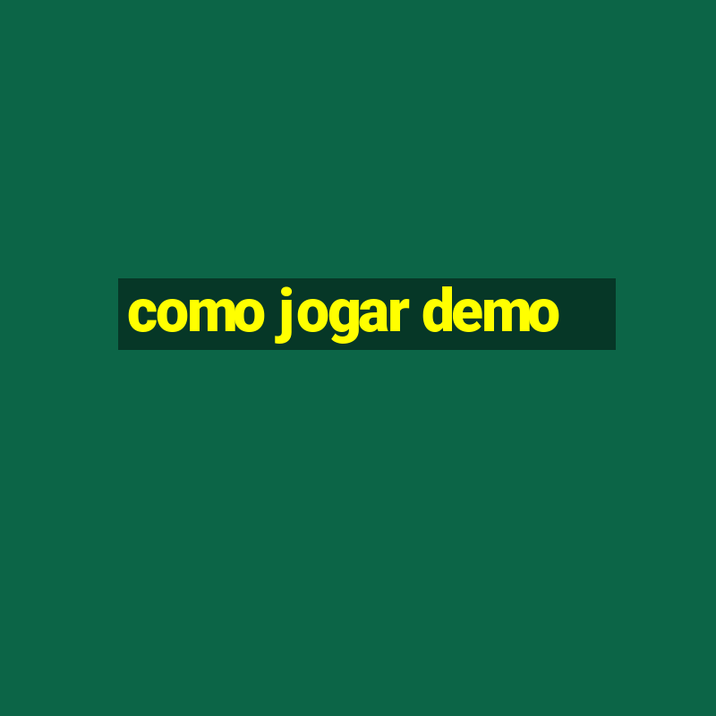 como jogar demo