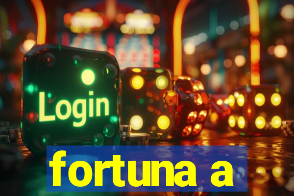 fortuna a