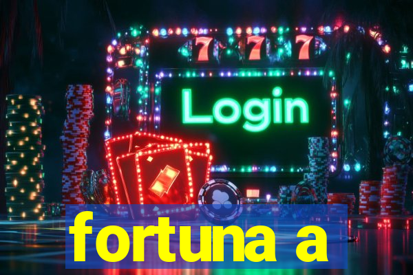 fortuna a