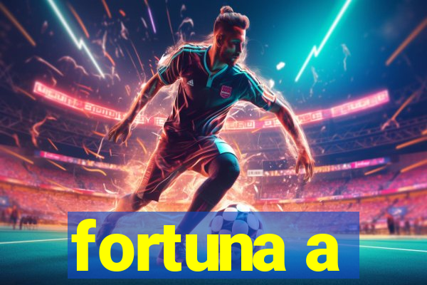 fortuna a