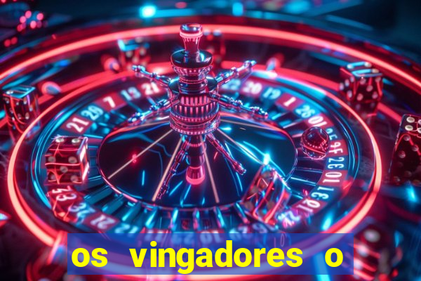 os vingadores o filme completo dublado