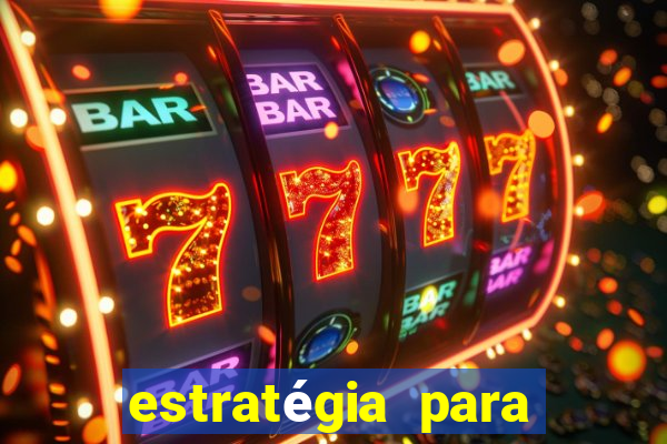 estratégia para jogar na blaze