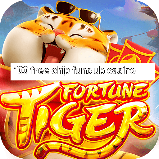 100 free chip funclub casino