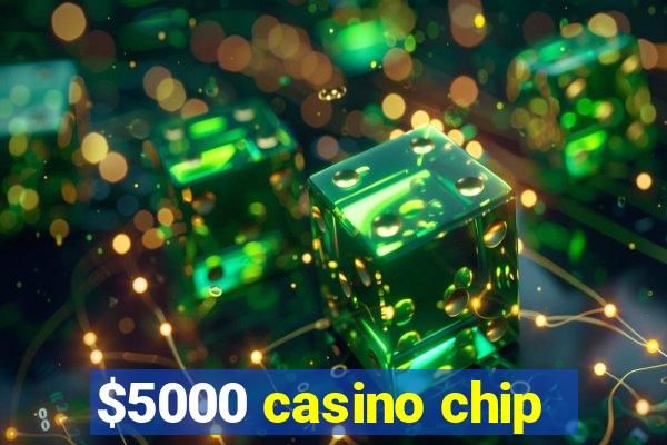 $5000 casino chip